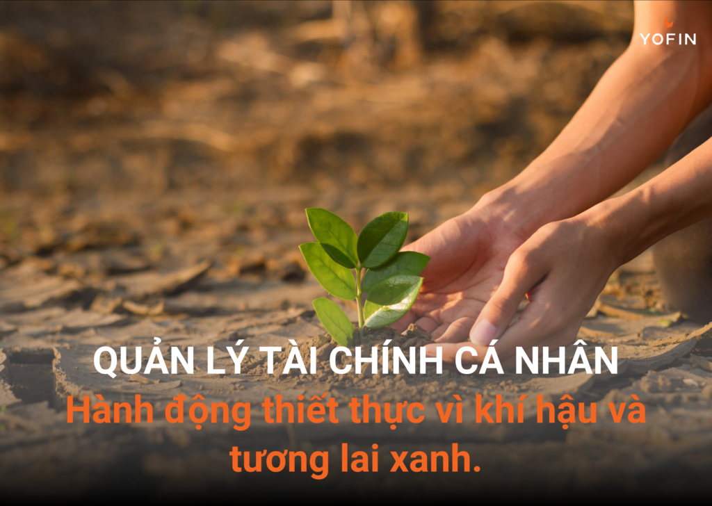 Quản lý tài chính cá nhân khuyến khích chúng ta chi tiêu có trách nhiệm hơn, cân nhắc kỹ lưỡng tác động của mỗi quyết định mua sắm đến môi trường sống, từ đó góp phần vào nỗ lực chung trong việc chống biến đổi khí hậu.